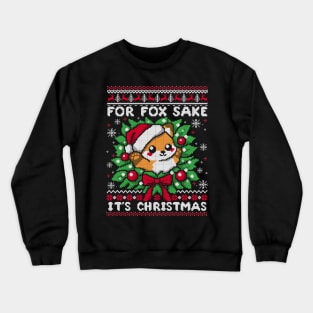 For fox sake ugly christmas sweater Crewneck Sweatshirt